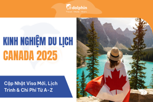Kinh Nghiệm Du Lịch Canada 2025: Cập Nhật Visa Mới, Lịch Trình & Chi Phí Từ A-Z
