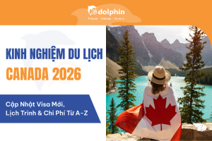Kinh Nghiệm Du Lịch Canada 2026: Cập Nhật Visa Mới, Lịch Trình & Chi Phí Từ A-Z