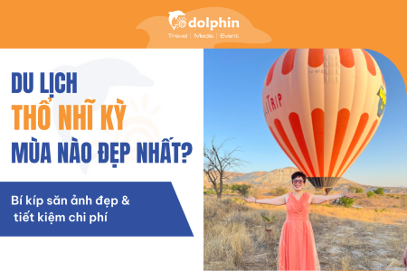 Du lịch Thổ Nhĩ Kỳ mùa nào đẹp nhất? Bí kíp săn ảnh đẹp & tiết kiệm chi phí