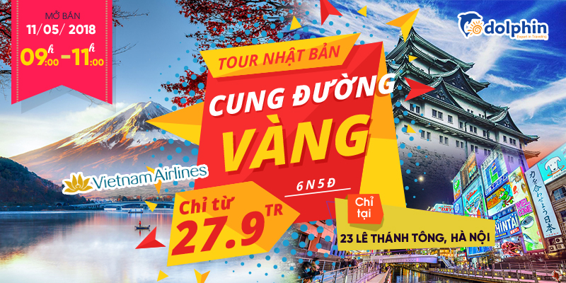 TOUR KHỦNG GIÁ HỜI - SỰ KIỆN MỞ BÁN TOUR “CUNG ĐƯỜNG VÀNG” NHẬT BẢN CHỈ 27,9 TRIỆU DUY NHẤT TRONG NGÀY 11.05.2018