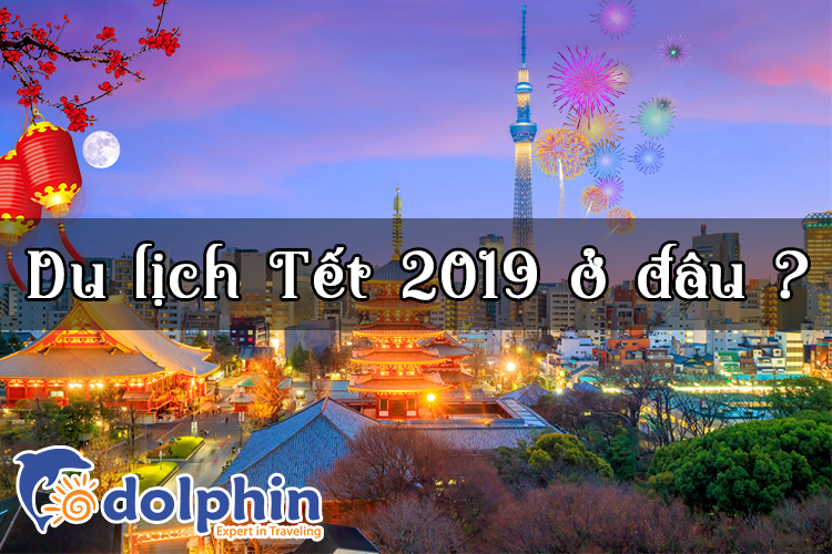 Du lịch nước ngoài Tết 2019 ở đâu? Chi phí bao nhiêu?