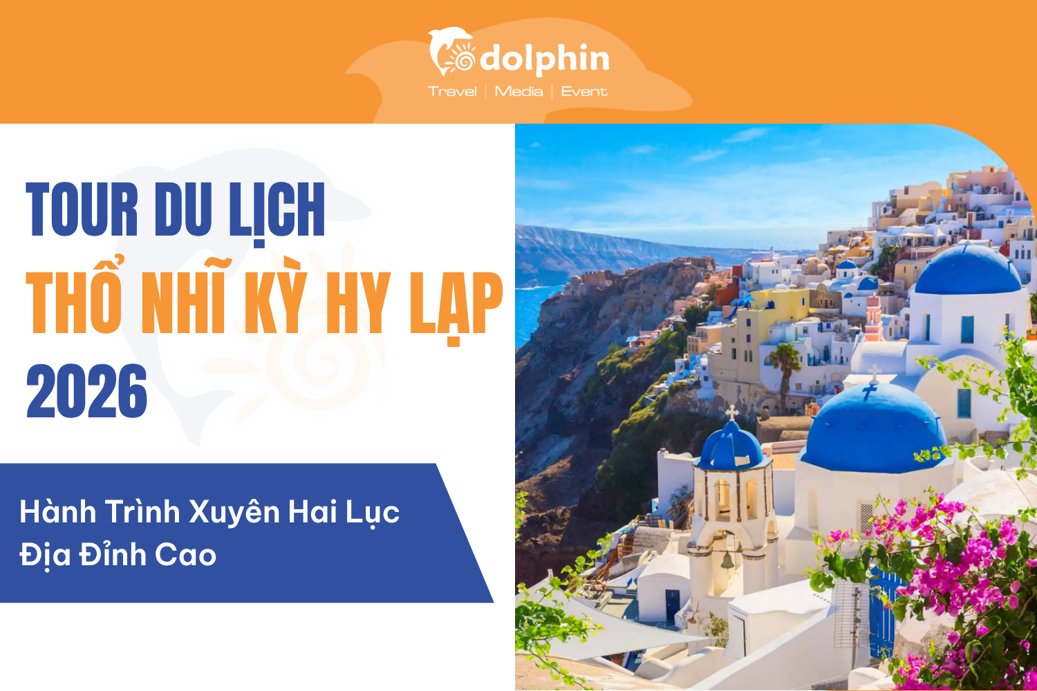 Tour Thổ Nhĩ Kỳ Hy Lạp 2026: Hành Trình Xuyên Hai Lục Địa Đỉnh Cao